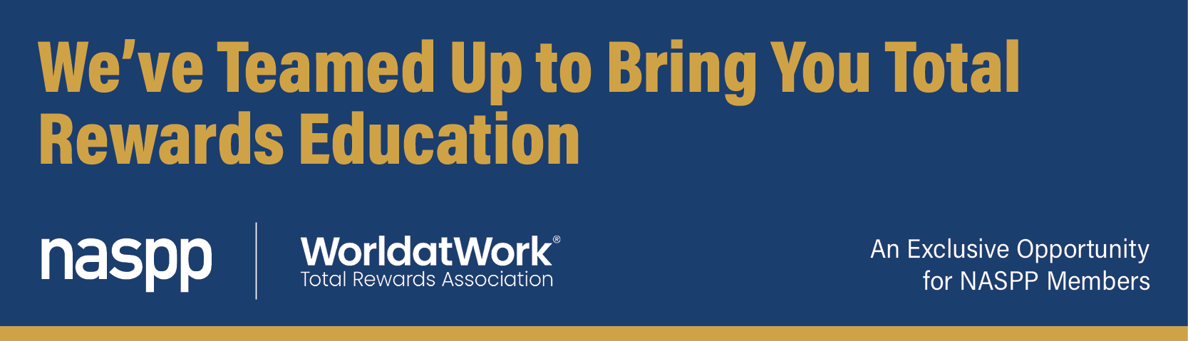 We've Teamed Up to Bring You Total Rewards Education, NASPP and WorldatWork