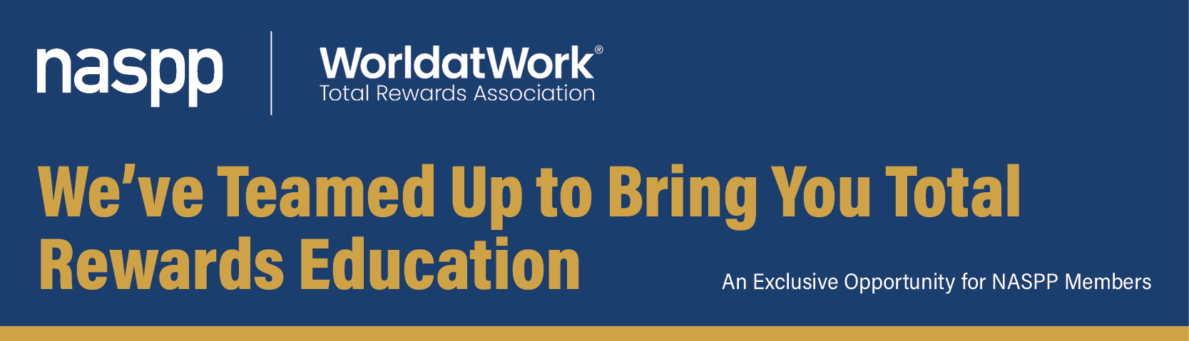 We've Teamed Up to Bring You Total Rewards Education, NASPP and WorldatWork